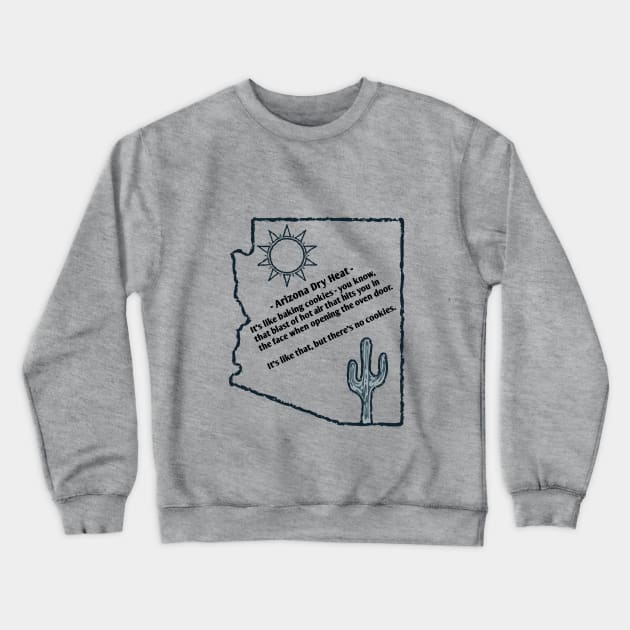 Arizona's Dry Heat Crewneck Sweatshirt by Aunt Choppy